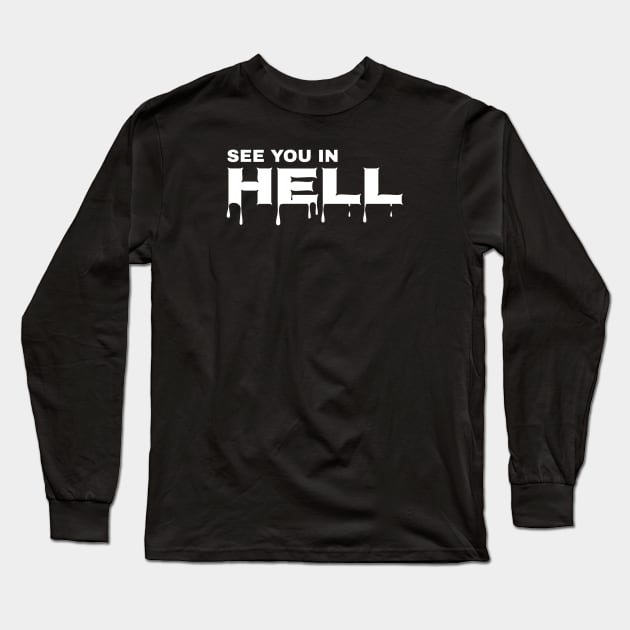 See You in Hell Long Sleeve T-Shirt by dentikanys